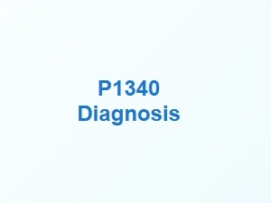 Code P1340 Diagnosis Causes and Solutions
