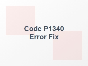 Code P1340 Error Fix and Causes