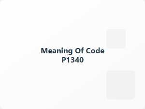 Meaning of P1340 Diagnostic Trouble Code
